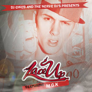 DJ Gweb 和 the Nerve DJ's feat. M.G.K. 的專輯《Lace Up》封面。
