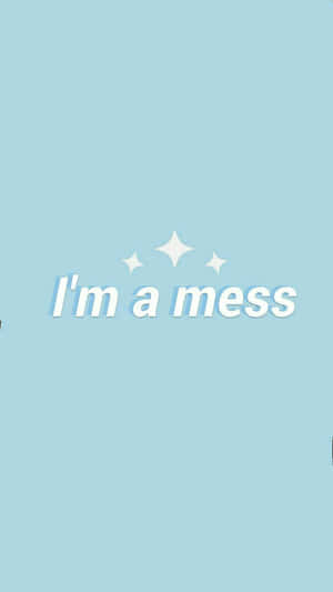 淺藍色背景，白色文字寫著「I'm a mess」和閃光。
