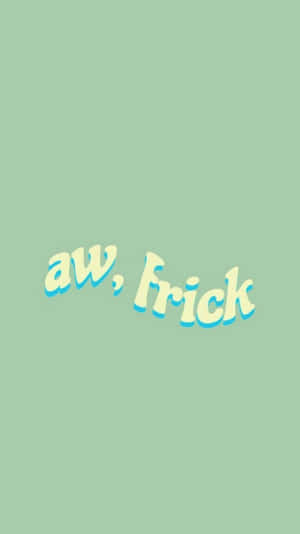薄荷綠色背景，上面用淡黃色泡泡字體寫著「aw, frick」。