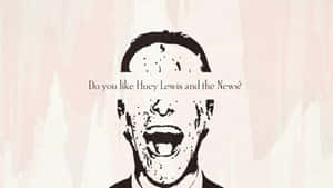 一個男人尖叫的插圖，並附有文字問你是否喜歡Huey Lewis and the News。
