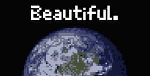 像素化地球，黑色太空背景上以白色文字顯示「Beautiful」。 — 型格動態圖 壁紙