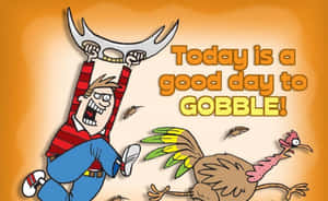 卡通男人拿著火雞頭，逃跑的火雞和文字 Today is a good day to GOBBLE!