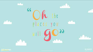 色彩繽紛的語句「Oh the places you will go」以藍天白雲為背景。