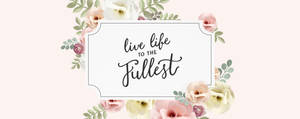 花卉設計搭配勵志名言 live life to the fullest