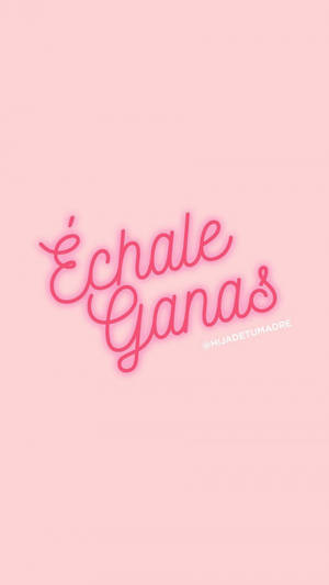 在柔和的粉紅色背景上，帶有粉紅色霓虹風格文字「Échale Ganas」。
