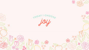 一個歡樂的牆紙，上面有 'TODAY I CHOOSE joy' 的字句，周圍環繞著花朵和水果。 — 粉紅花朵 壁紙