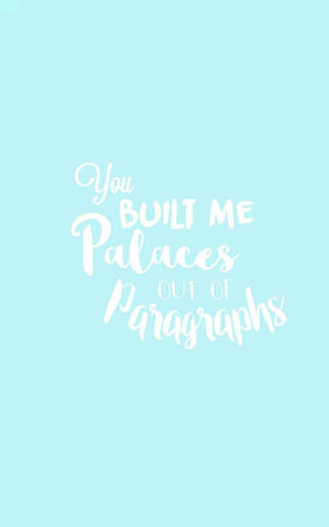 文字引用：在薄荷色背景上以白色寫著 You Built Me Palaces Out of Paragraphs