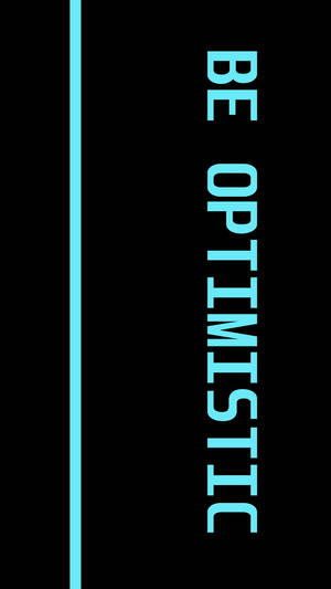 黑色背景上帶有青色線的垂直青色文字，寫著「be optimistic」
