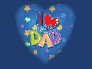 一個藍色心形氣球，上面有彩色文字寫著 I love you Dad，周圍環繞著星星。