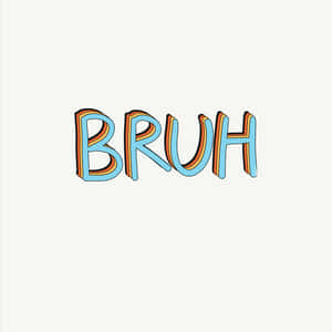 奶油色背景上，帶有橙色和黃色復古條紋的粗體藍色BRUH文字。