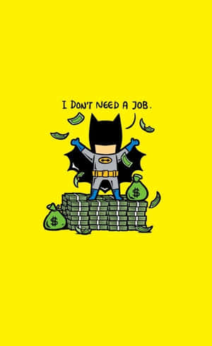 Chibi Batman 站在一堆現金上，金錢在他周圍飛舞，文字說我不需要工作。