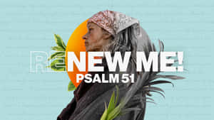 一位戴著頭巾的女性，在藍色背景上，經文文字與「RENEW ME! PSALM 51」文字一起，若有所思地凝視著。
