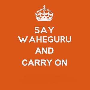 橙色背景，白色皇冠和勵志文字「Say Waheguru and Carry On」