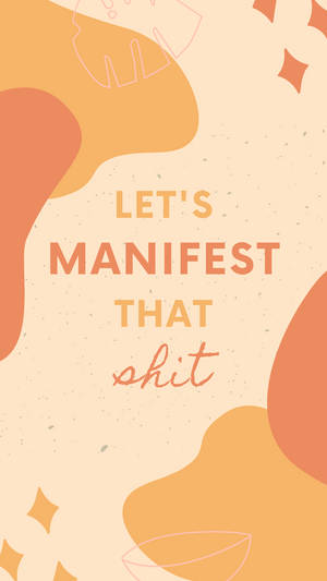 勵志名言壁紙，帶有抽象橙色形狀和文字「LET'S MANIFEST THAT shit」。