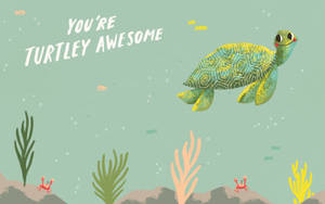 水下場景，有微笑的海龜、珊瑚和螃蟹，文字寫著你係 turtley awesome。
