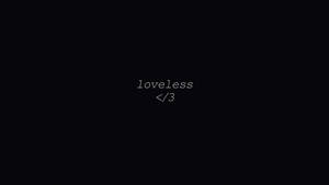 黑色屏幕，白色文字顯示loveless和小於符號後跟3。