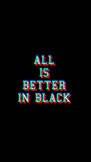 在黑色背景上帶有紅色和青色邊緣的故障文字，內容為「All is better in black」。