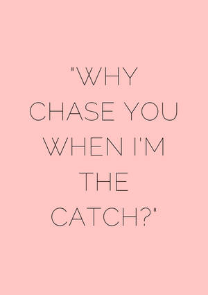 粉紅色背景，黑色輪廓文字寫著 'WHY CHASE YOU WHEN I'M THE CATCH?' — IQOO Pad 壁紙