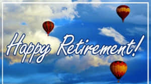 三個熱氣球在藍天中漂浮，有白雲和'Happy Retirement!'文字。