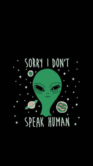 綠色外星人，悲傷的眼睛，被星星和行星包圍，文字寫著sorry i don't speak human