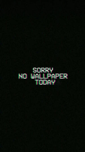 黑色背景上寫有「sorry no wallpaper today」的故障文字