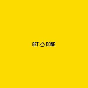 黃色背景上黑色 get poop done 勵志語句