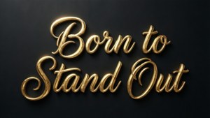 深色背景上的金色3D文字「Born to Stand Out」