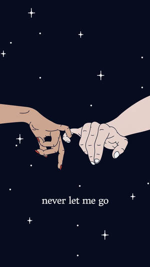 兩隻手在星空下指尖相觸，帶有文字 never let me go — 浪漫愛情 壁紙