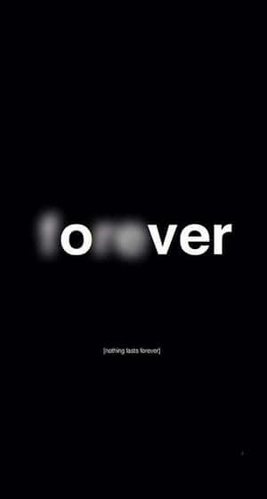 極簡黑色背景，白色文字寫著「forever」，下方有「nothing lasts forever」。