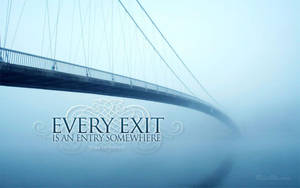 吊橋消失在霧中，附有名言 every exit is an entry somewhere