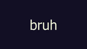 「bruh」一詞以米色文字顯示在深海軍藍背景上。