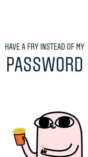 戴住太陽眼鏡嘅粉紅色卡通角色，拎住薯條，文字寫住 have a fry instead of my password