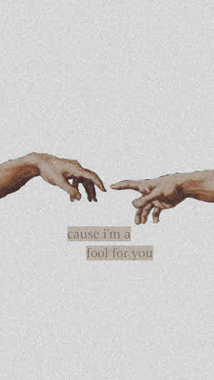 兩隻手向對方伸出，文字為 cause i'm a fool for you。