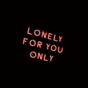 黑色背景上顯示 lonely for you only 的紅色霓虹燈牌 — 霓虹 壁紙
