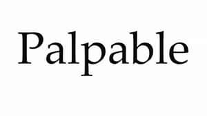 白色背景上以黑色襯線字體顯示的單詞「palpable」 — 極簡美學 壁紙