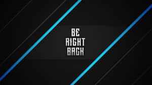 黑色背景上帶有藍色斜條紋的「be right back」文字圖形