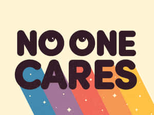 粗體文字寫著「NO ONE CARES」，O 字中有眼睛，後面有彩虹條紋。