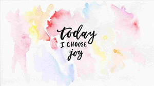 水彩背景上手寫短語 today I choose joy — 水彩 壁紙