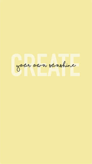 在淡黃色背景上寫著 create your own sunshine 的勵志名言。