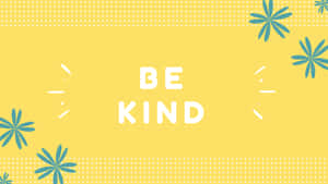 黃色背景上，藍綠色花卉和粗體白色文字寫著「BE KIND」 — 黃色美學 壁紙