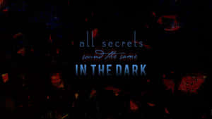 文字在深色背景上寫著 all secrets sound the same in the dark，並帶有紅色碎片。