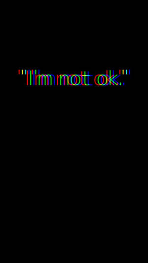 黑色背景上帶有故障效果的文字，內容為 I'm not ok