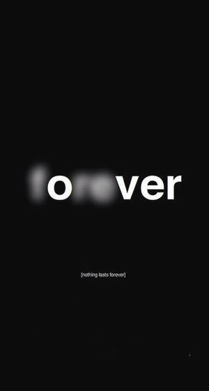 簡約黑色背景，白色文字顯示 'forever' 及下方 'nothing lasts forever'。