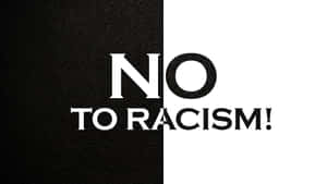 黑白圖形，粗體文字寫著「NO TO RACISM!」